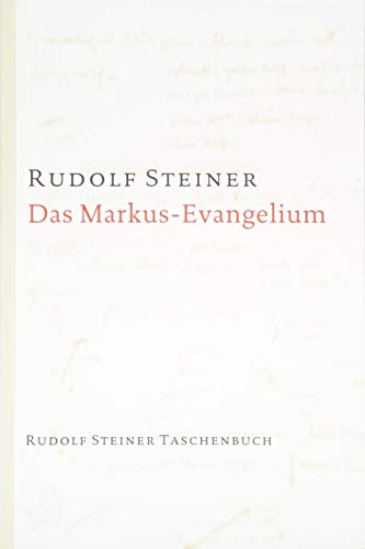 Das Markus-Evangelium: 10 Vorträge, Basel 1912 (Rudolf Steiner Taschenbücher aus dem Gesamtwerk) von Steiner Verlag, Dornach